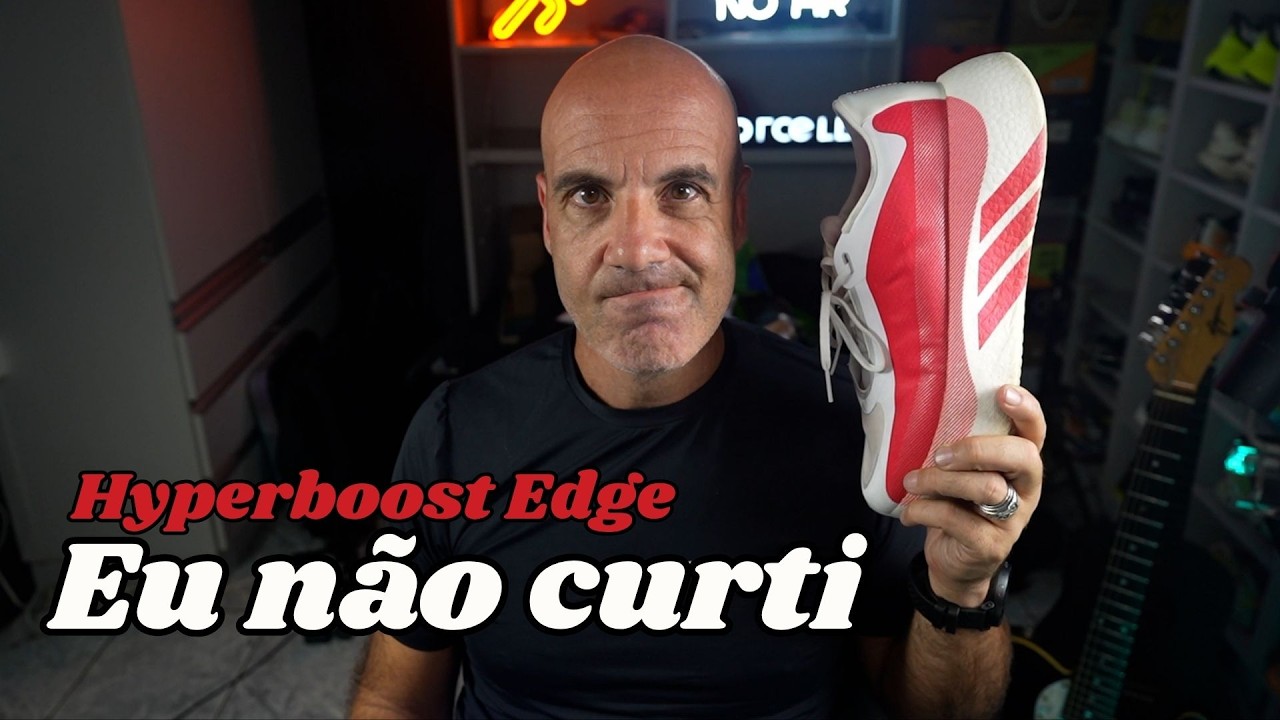 Temos que falar sobre o HYERBOOST EDGE...